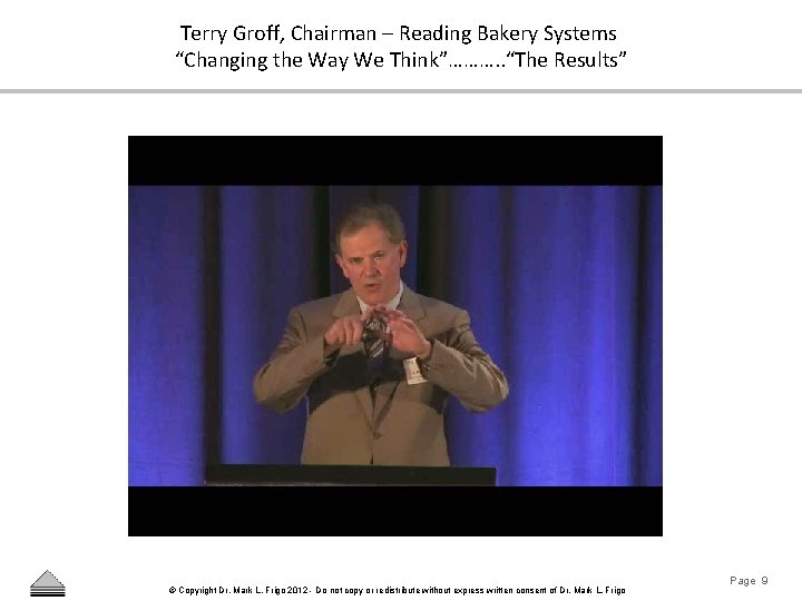 Terry Groff, Chairman – Reading Bakery Systems “Changing the Way We Think”………. . “The