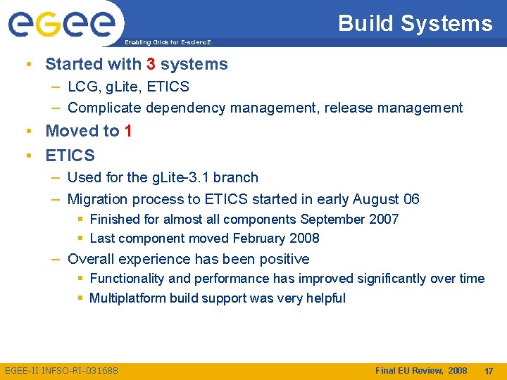 Build Systems Enabling Grids for E-scienc. E • Started with 3 systems – LCG,