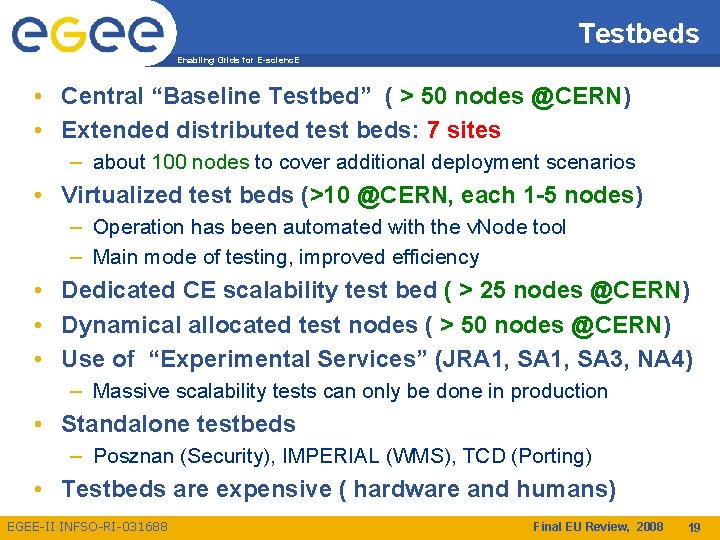 Testbeds Enabling Grids for E-scienc. E • Central “Baseline Testbed” ( > 50 nodes