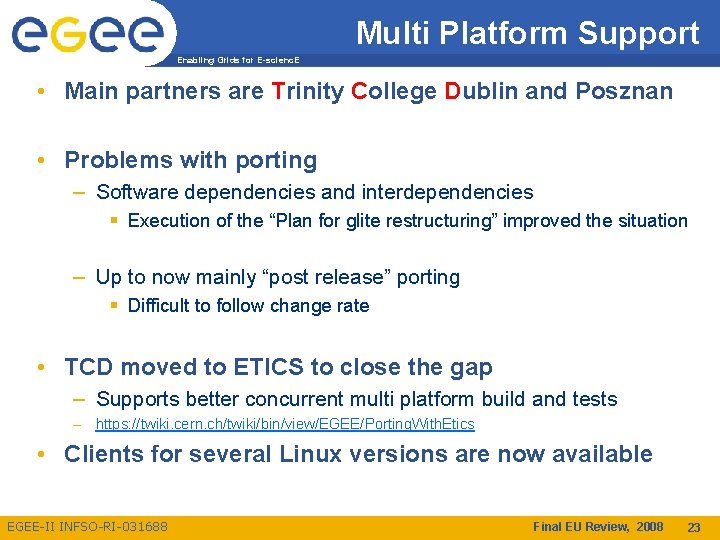 Multi Platform Support Enabling Grids for E-scienc. E • Main partners are Trinity College