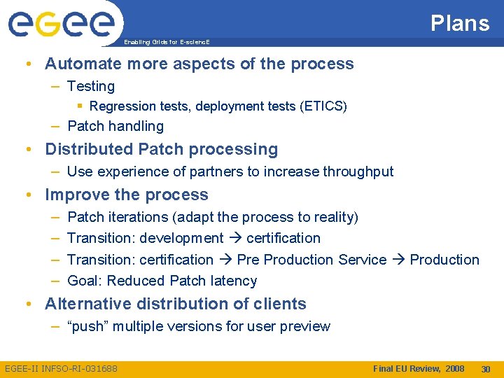 Plans Enabling Grids for E-scienc. E • Automate more aspects of the process –