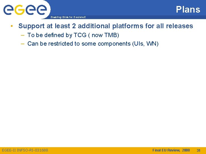 Plans Enabling Grids for E-scienc. E • Support at least 2 additional platforms for