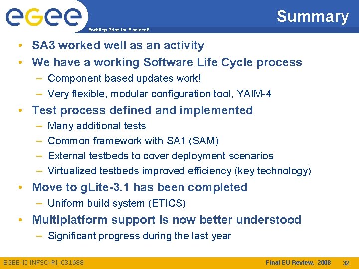 Summary Enabling Grids for E-scienc. E • SA 3 worked well as an activity