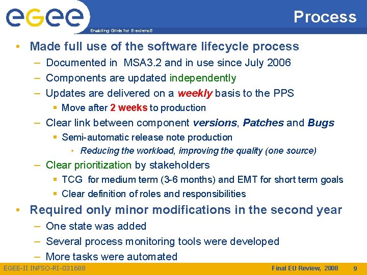 Process Enabling Grids for E-scienc. E • Made full use of the software lifecycle