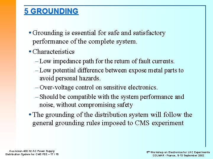 5 GROUNDING Grounding is essential for safe and satisfactory performance of the complete system.
