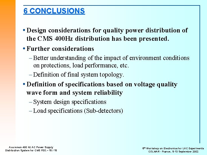 6 CONCLUSIONS Design considerations for quality power distribution of the CMS 400 Hz distribution