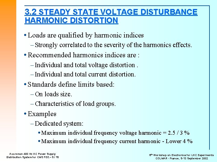 3. 2 STEADY STATE VOLTAGE DISTURBANCE HARMONIC DISTORTION Loads are qualified by harmonic indices