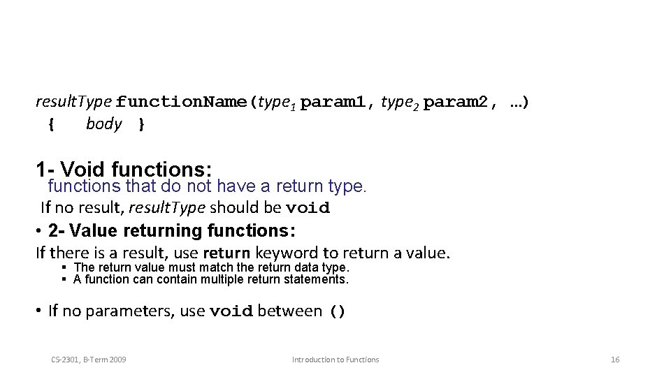 result. Type function. Name(type 1 param 1, type 2 param 2, …) { body