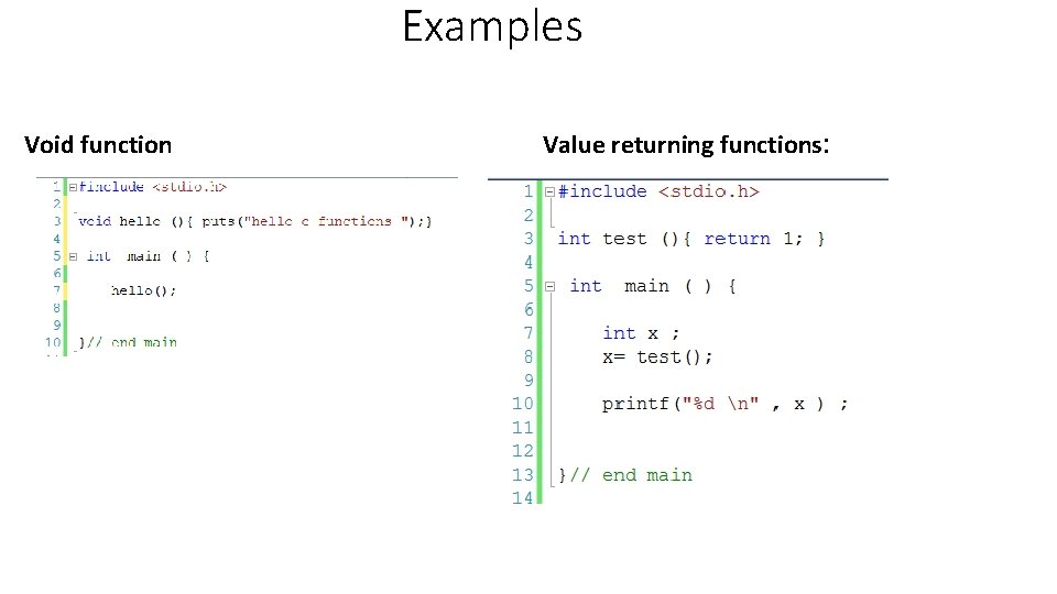 Examples Void function Value returning functions: 