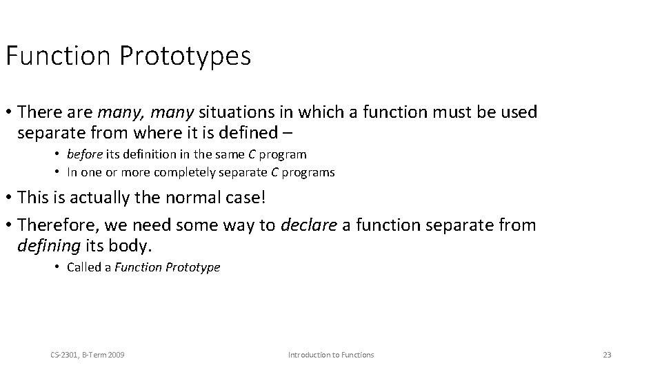 Function Prototypes • There are many, many situations in which a function must be