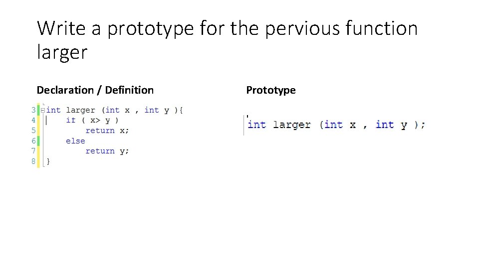 Write a prototype for the pervious function larger Declaration / Definition Prototype 