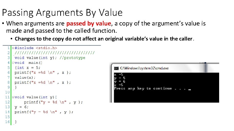 Passing Arguments By Value • When arguments are passed by value, a copy of