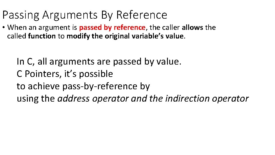 Passing Arguments By Reference • When an argument is passed by reference, the caller