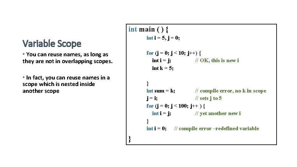 int main ( ) { Variable Scope int i = 5, j = 0;