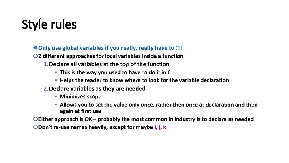 Style rules l Only use global variables if you really, really have to !!!