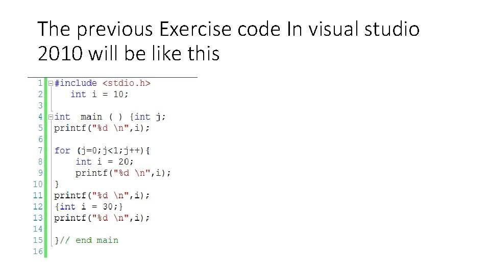 The previous Exercise code In visual studio 2010 will be like this 