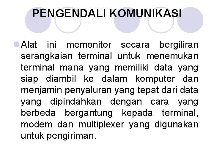 PENGENDALI KOMUNIKASI l Alat ini memonitor secara bergiliran serangkaian terminal untuk menemukan terminal mana