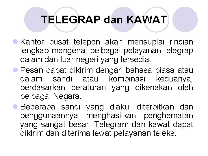 TELEGRAP dan KAWAT l Kantor pusat telepon akan mensuplai rincian lengkap mengenai pelbagai pelayanan