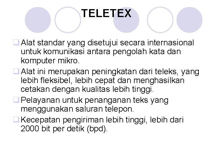 TELETEX q Alat standar yang disetujui secara internasional untuk komunikasi antara pengolah kata dan