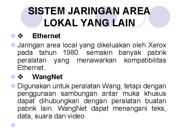 SISTEM JARINGAN AREA LOKAL YANG LAIN l v Ethernet l Jaringan area local yang