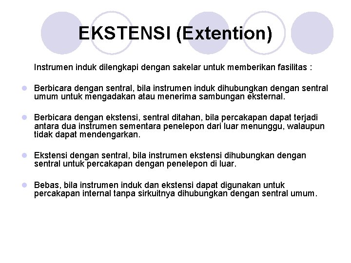 EKSTENSI (Extention) Instrumen induk dilengkapi dengan sakelar untuk memberikan fasilitas : l Berbicara dengan