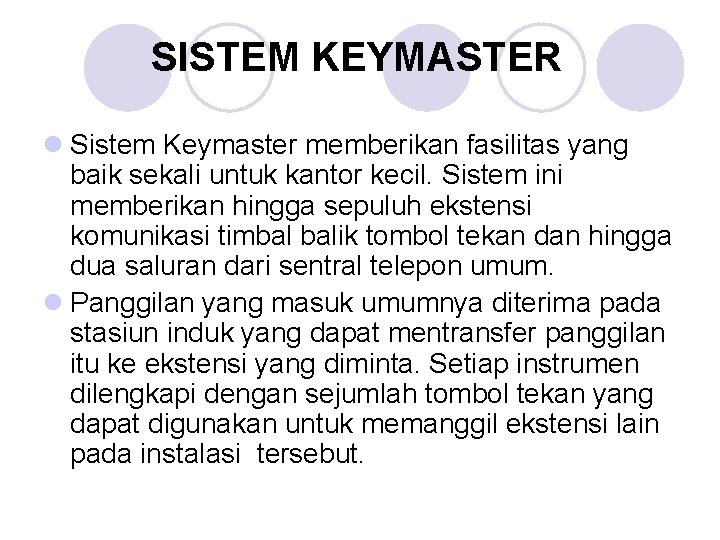 SISTEM KEYMASTER l Sistem Keymaster memberikan fasilitas yang baik sekali untuk kantor kecil. Sistem