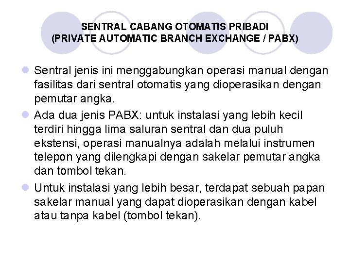 SENTRAL CABANG OTOMATIS PRIBADI (PRIVATE AUTOMATIC BRANCH EXCHANGE / PABX) l Sentral jenis ini