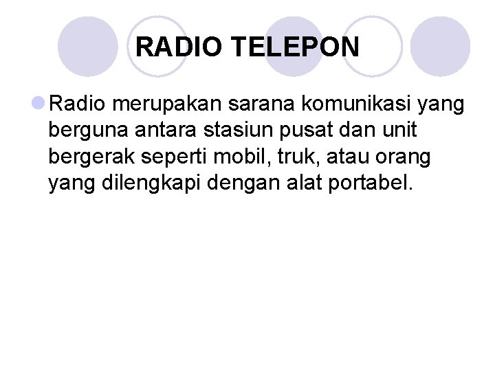 RADIO TELEPON l Radio merupakan sarana komunikasi yang berguna antara stasiun pusat dan unit