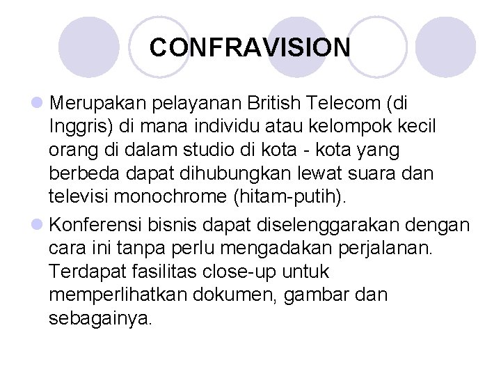 CONFRAVISION l Merupakan pelayanan British Telecom (di Inggris) di mana individu atau kelompok kecil