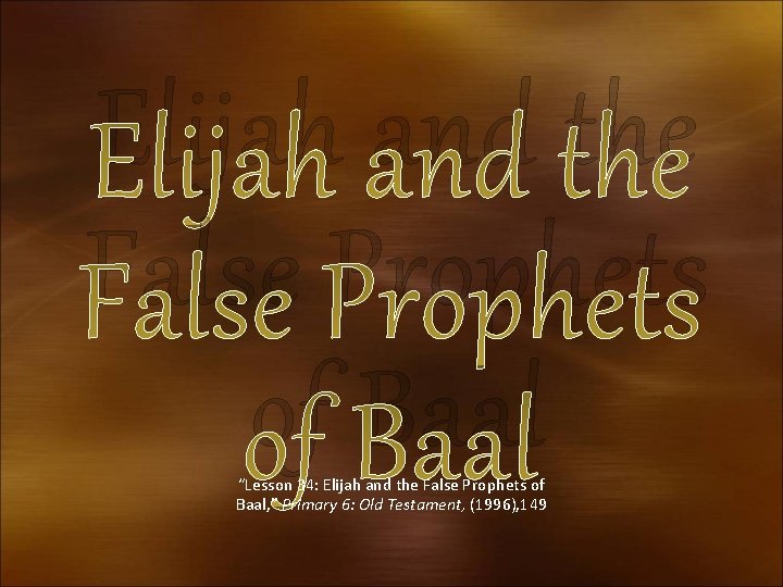 Elijah and the False Prophets of Baal “Lesson 34: Elijah and the False Prophets