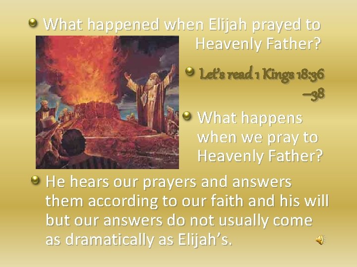 What happened when Elijah prayed to Heavenly Father? Let’s read 1 Kings 18: 36