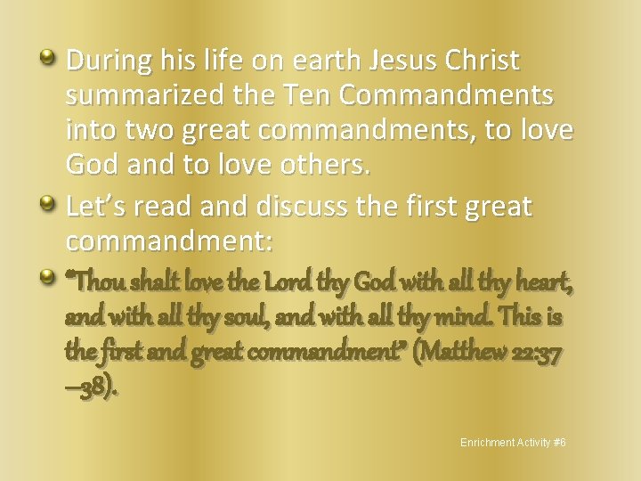 During his life on earth Jesus Christ summarized the Ten Commandments into two great
