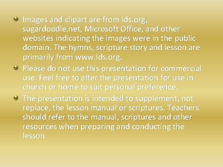 Images and clipart are from lds. org, sugardoodle. net, Microsoft Office, and other websites