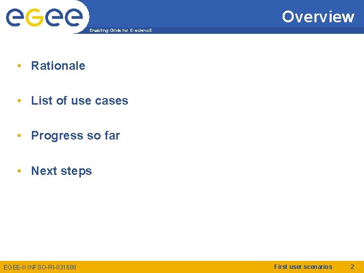 Overview Enabling Grids for E-scienc. E • Rationale • List of use cases •