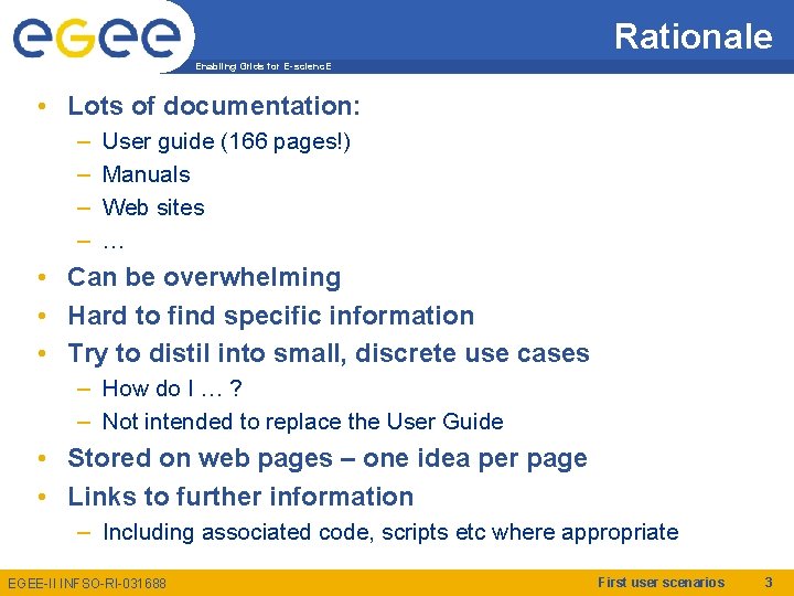 Rationale Enabling Grids for E-scienc. E • Lots of documentation: – – User guide