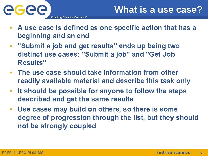 What is a use case? Enabling Grids for E-scienc. E • A use case