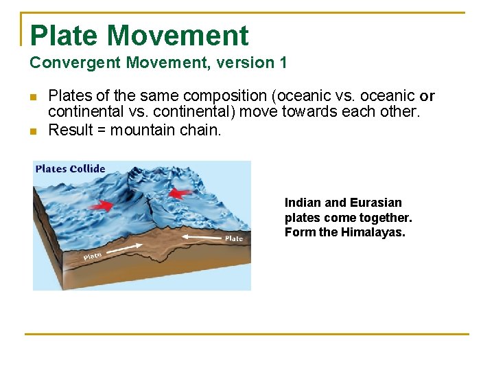 Plate Movement Convergent Movement, version 1 n n Plates of the same composition (oceanic