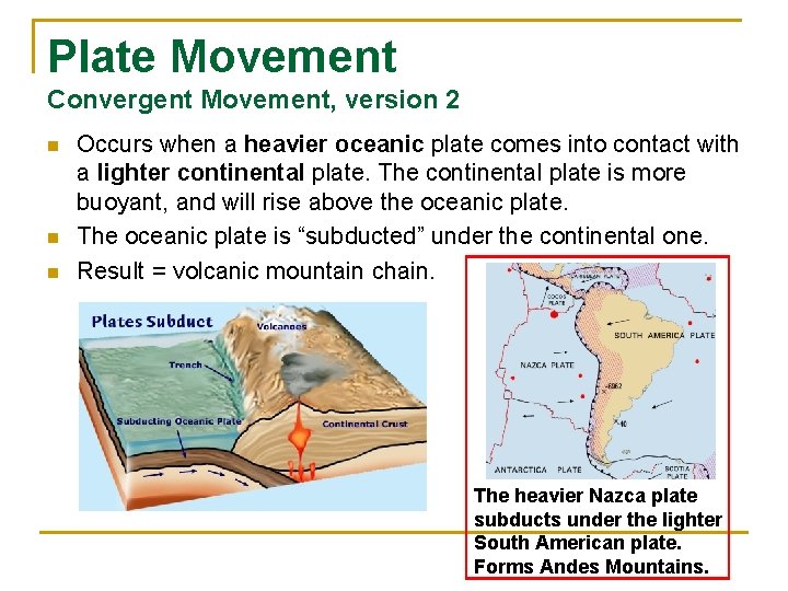 Plate Movement Convergent Movement, version 2 n n n Occurs when a heavier oceanic