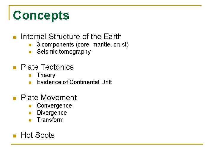 Concepts n Internal Structure of the Earth n n n Plate Tectonics n n