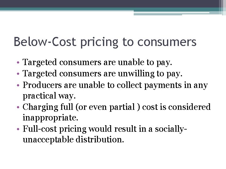 Below-Cost pricing to consumers • Targeted consumers are unable to pay. • Targeted consumers