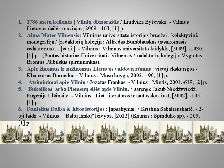 1. 1786 metų kelionės į Vilnių dienoraštis / Liudvika Byševska. - Vilnius : Lietuvos