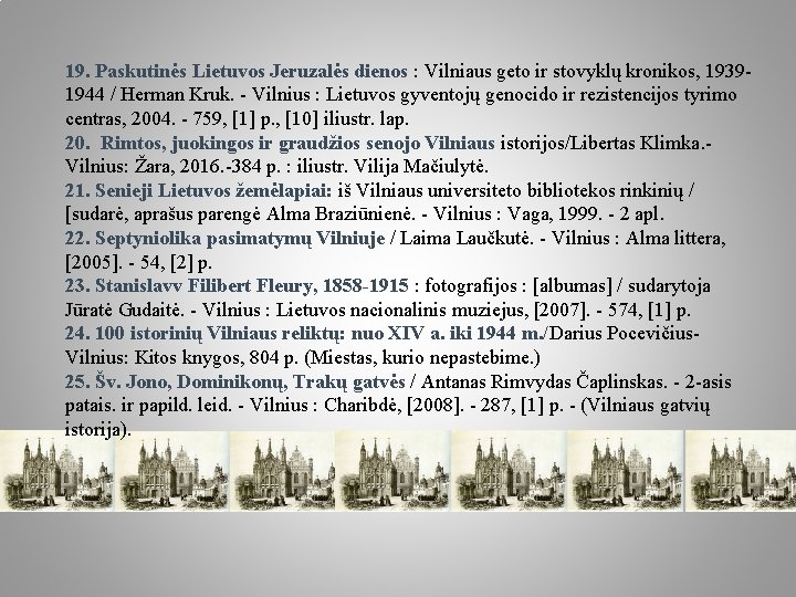19. Paskutinės Lietuvos Jeruzalės dienos : Vilniaus geto ir stovyklų kronikos, 19391944 / Herman