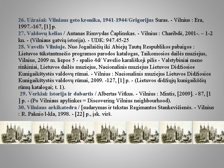 26. Užrašai: Vilniaus geto kronika, 1941 -1944/Grigorijus Suras. - Vilnius : Era, 1997. -167,