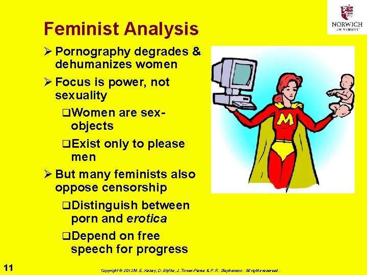 Feminist Analysis Ø Pornography degrades & dehumanizes women Ø Focus is power, not sexuality