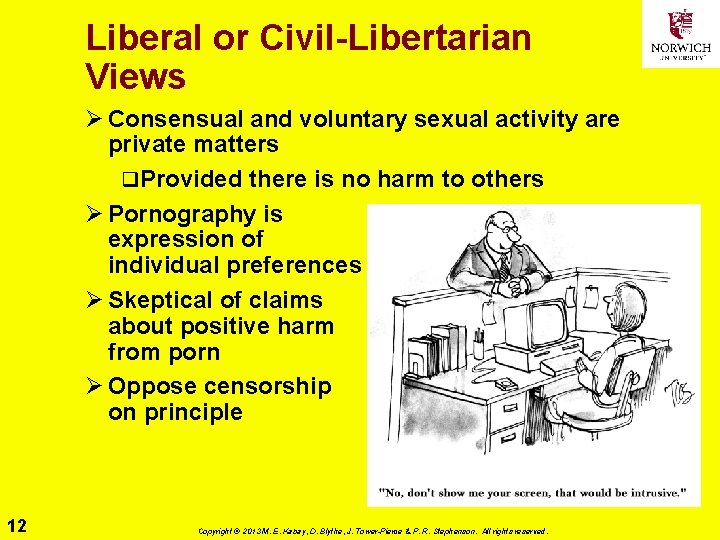Liberal or Civil-Libertarian Views Ø Consensual and voluntary sexual activity are private matters q.