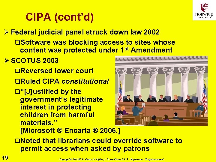 CIPA (cont’d) Ø Federal judicial panel struck down law 2002 q. Software was blocking