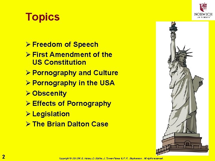 Topics Ø Freedom of Speech Ø First Amendment of the US Constitution Ø Pornography