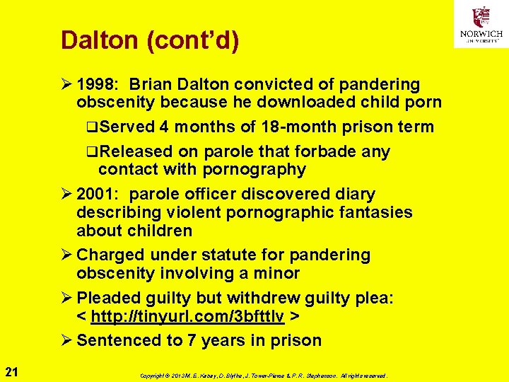 Dalton (cont’d) Ø 1998: Brian Dalton convicted of pandering obscenity because he downloaded child