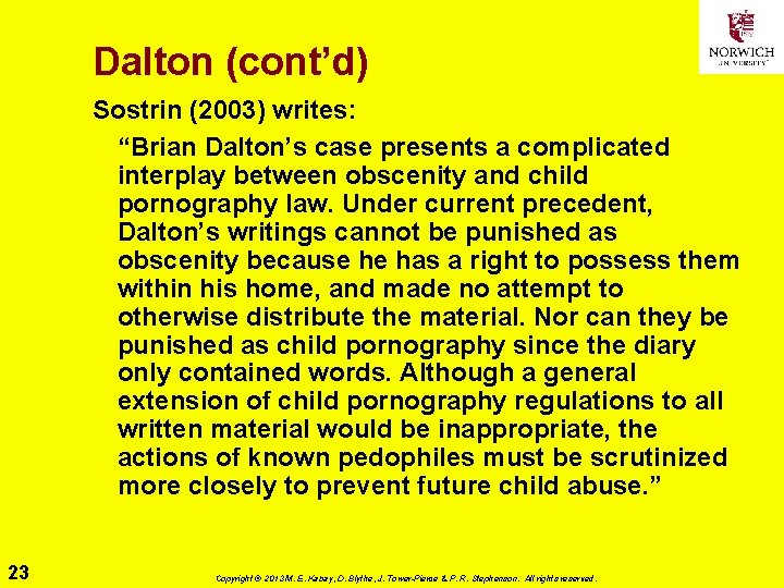 Dalton (cont’d) Sostrin (2003) writes: “Brian Dalton’s case presents a complicated interplay between obscenity