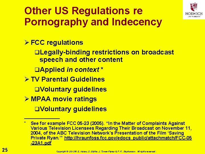 Other US Regulations re Pornography and Indecency Ø FCC regulations q. Legally-binding restrictions on